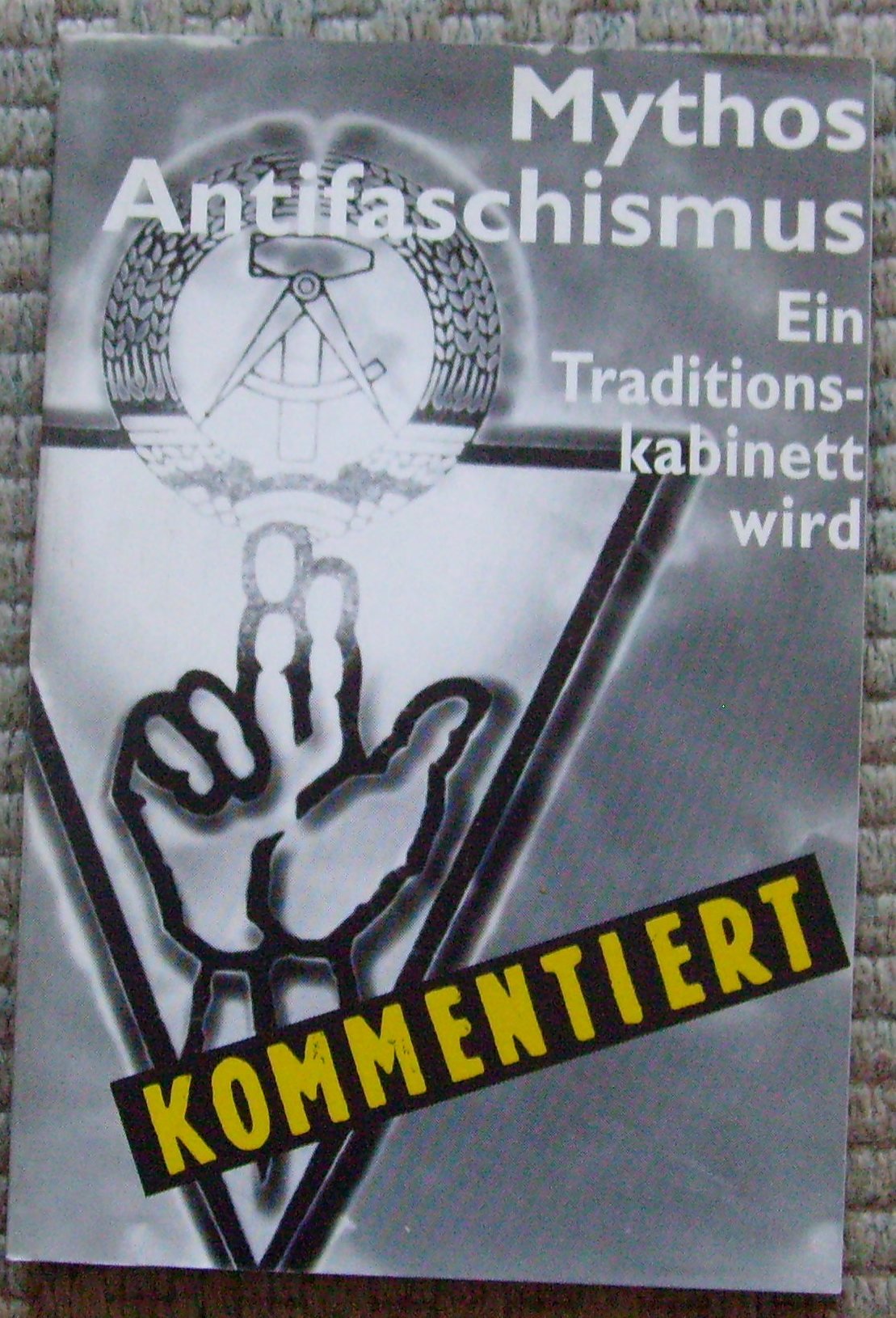 Mythos Antifaschismus: Ein Traditionskabinett wird kommentiert Social Sciences