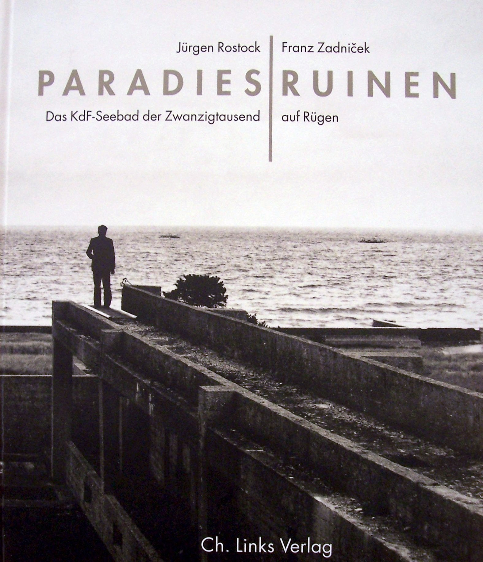 Paradiesruinen: Das KdF-Seebad der Zwanzigtausend auf Rügen Architecture
