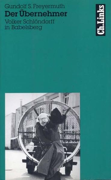 Der Übernehmer: Volker Schlöndorff in Babelsberg (Literarische Publizistik) Film, Art & Culture