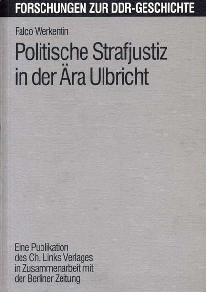 Politische Strafjustiz in der Ära Ulbricht (Forschungen zur DDR-Geschichte) Law