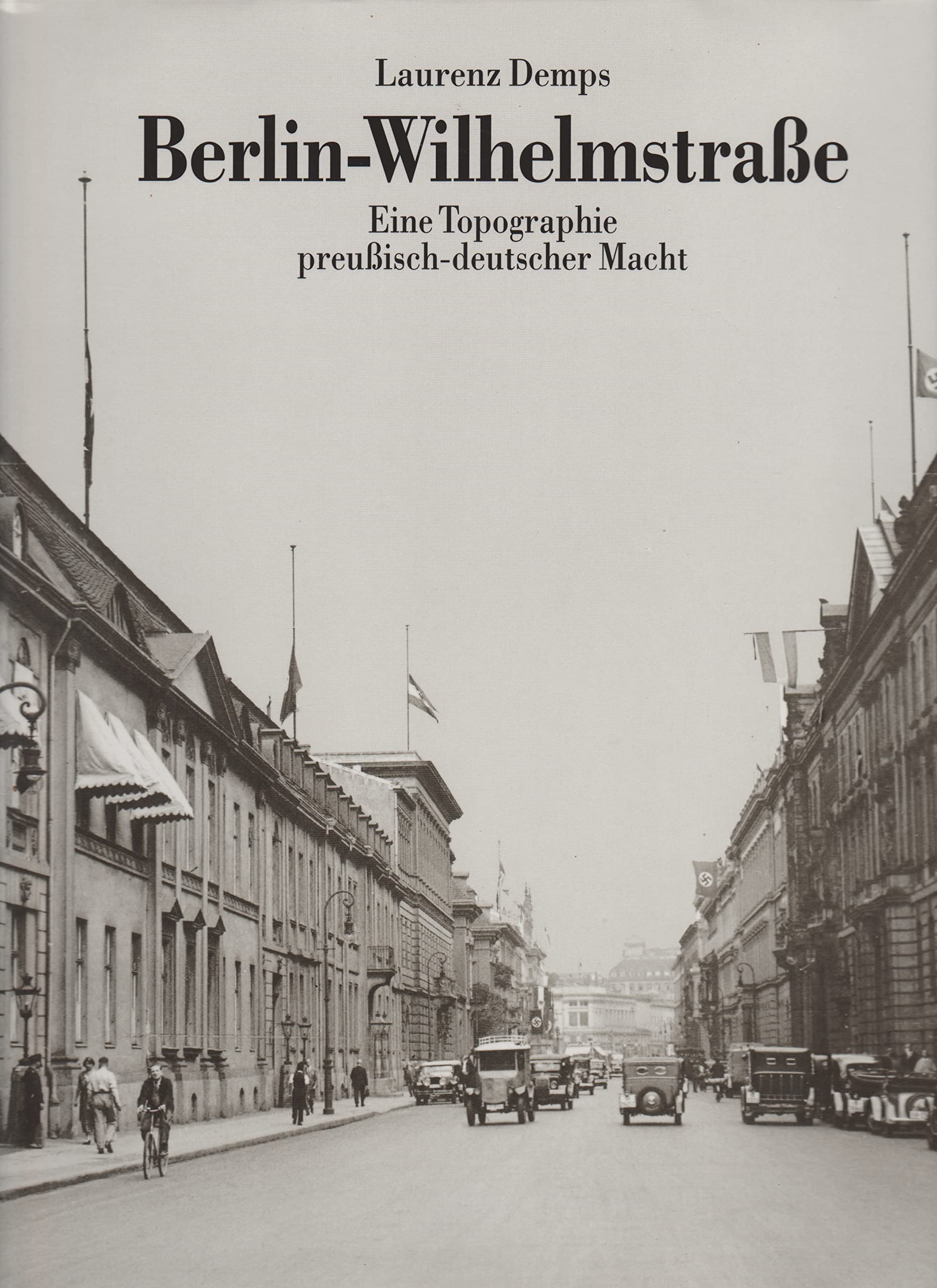 Berlin-Wilhelmstrasse: Eine Topographie preussisch-deutscher Macht Architecture