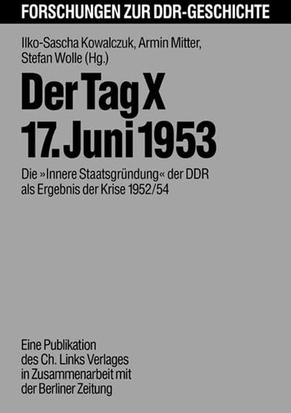 Der Tag X - 17. Juni 1953: Die "Innere Staatsgründung" der DDR als Ergebnis der Krise 1952/54 German history