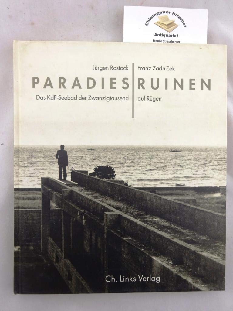 Paradiesruinen: Das KdF-Seebad der Zwanzigtausend auf Rügen German history