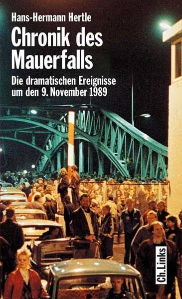 Chronik des Mauerfalls: Die dramatischen Ereignisse um den 9. November 1989 Politics & History