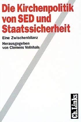 Die Kirchenpolitik von SED und Staatssicherheit: Eine Zwischenbilanz German history