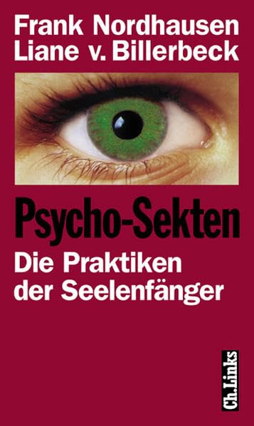 Psycho-Sekten: Die Praktiken der Seelenfänger. Mit praktischen Ratschlägen und Kontaktadressen Religion & Esotericism