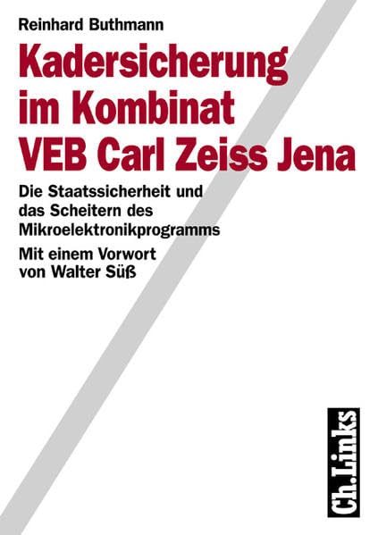 Kadersicherung im Kombinat VEB Carl Zeiss Jena: Die Staatssicherheit und das Scheitern des Mikroelektronikprogramms Medicine