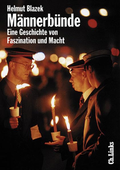 Männerbünde: Eine Geschichte von Faszination und Macht Politics & History