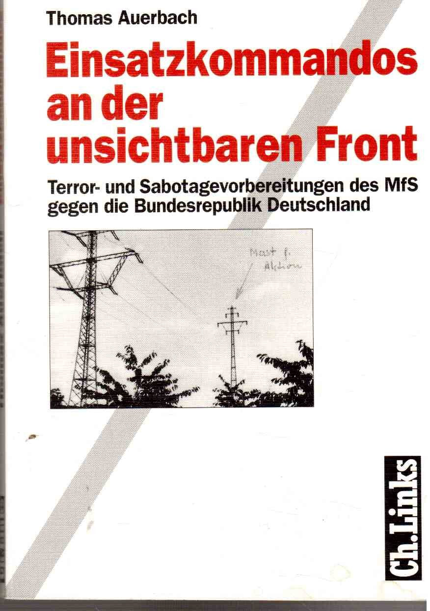Einsatzkommandos an der unsichtbaren Front. Terror- und Sabotagevorbereitungen des MfS gegen die Bundesrepublik Deutschland German history