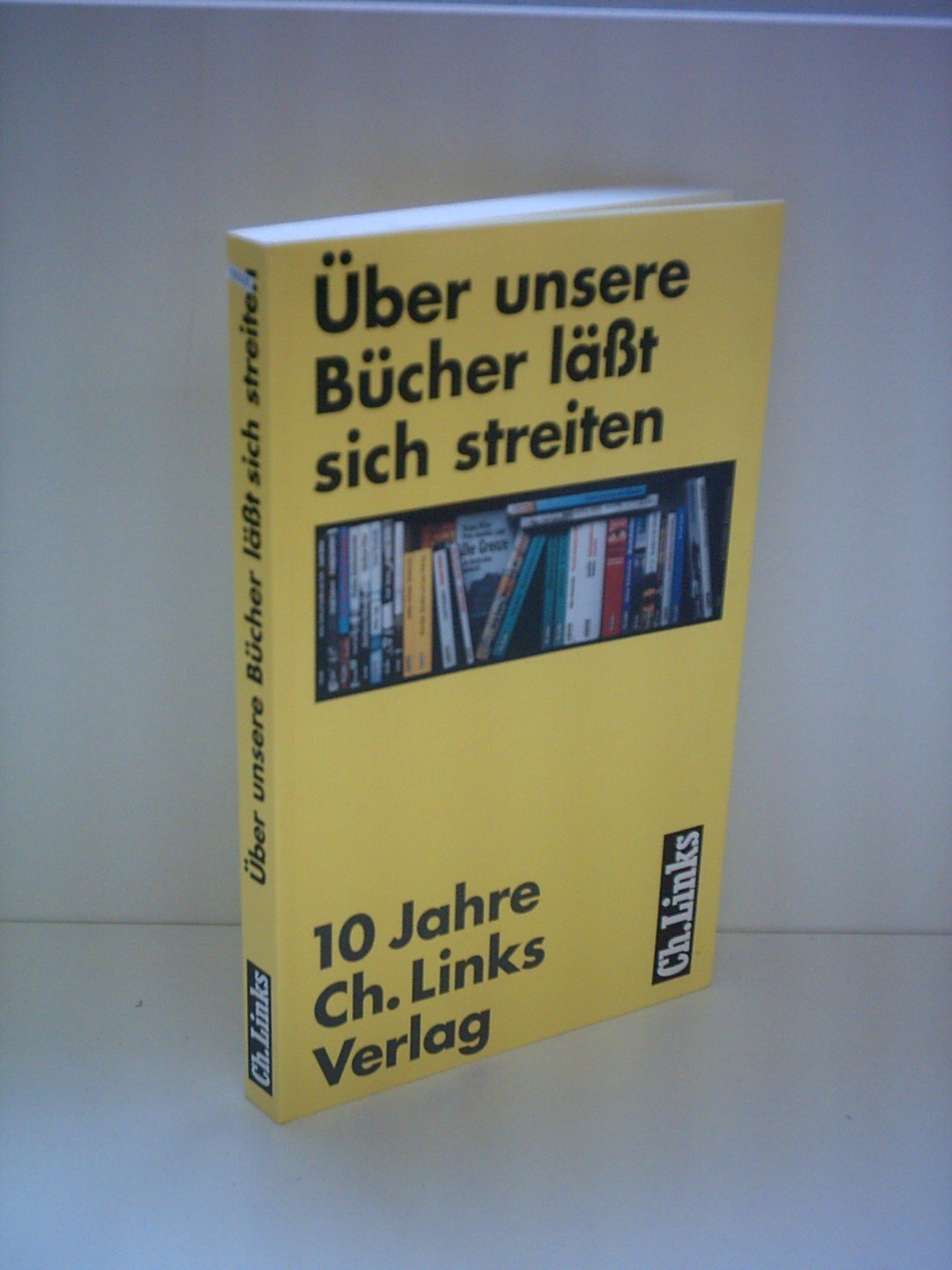 Über unsere Bücher lässt sich streiten: Zehn Jahre Ch.Links Verlag Professional & Reference Books