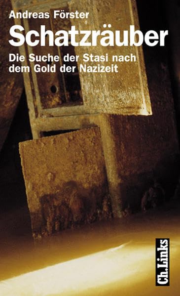 Schatzräuber: Die Suche der Stasi nach dem Gold der Nazizeit German history
