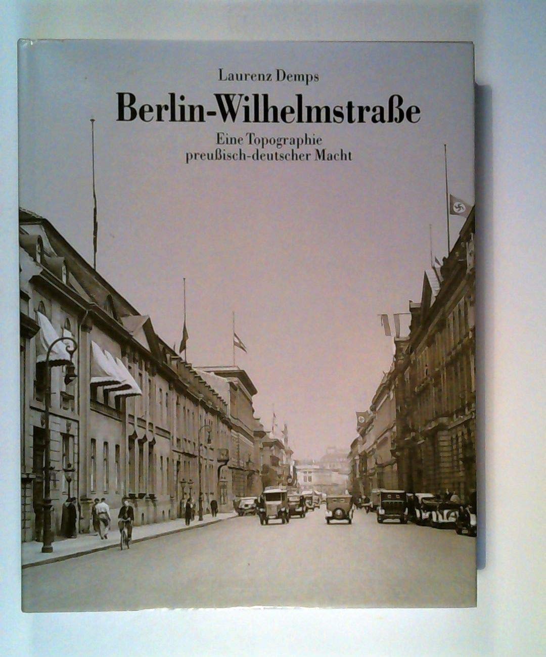 Berlin-Wilhelmstraße: Eine Topographie preußisch-deutscher Macht Architecture