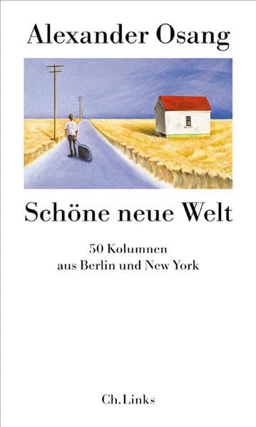 Schöne neue Welt: 50 Kolumnen aus Berlin und New York Contemporary literature Books