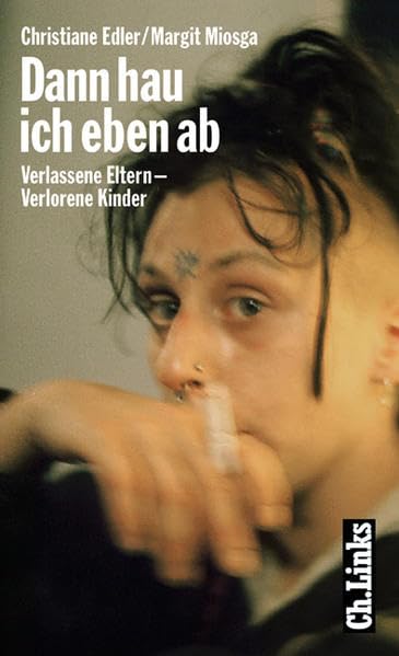 Dann hau ich eben ab: Verlassene Eltern - Verlorene Kinder Politics & History