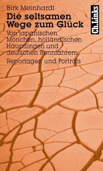 Die seltsamen Wege zum Glück: Von japanischen Mönchen, holländischen Häuptlingen und deutschen Rennfahrern Essays & Short Stories