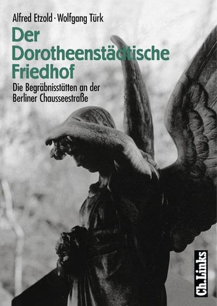 Der Dorotheenstädtische Friedhof: Die Begräbnisstätten an der Berliner Chausseestrasse German history