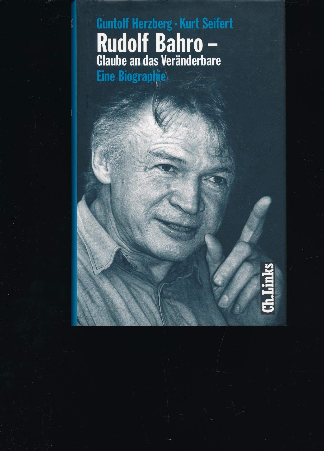 Rudolf Bahro – Glaube an das Veränderbare: Eine Biographie Politics & Society