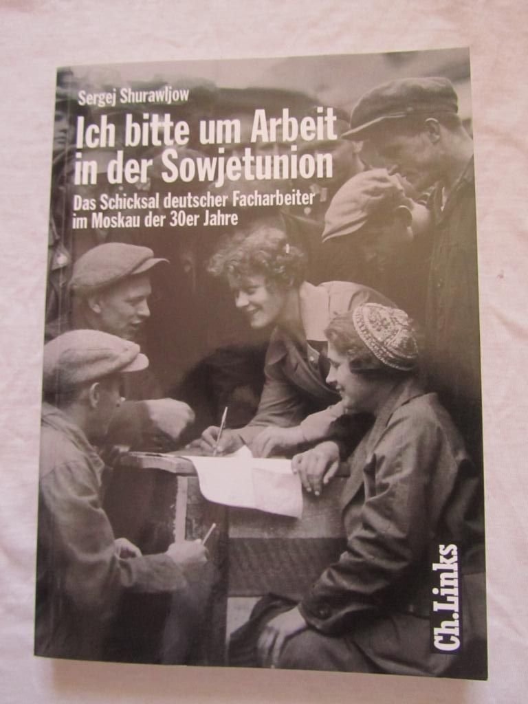 Ich bitte um Arbeit in der Sowjetunion: Das Schicksal deutscher Facharbeiter im Moskau der 30er Jahre Business, Finance & Career