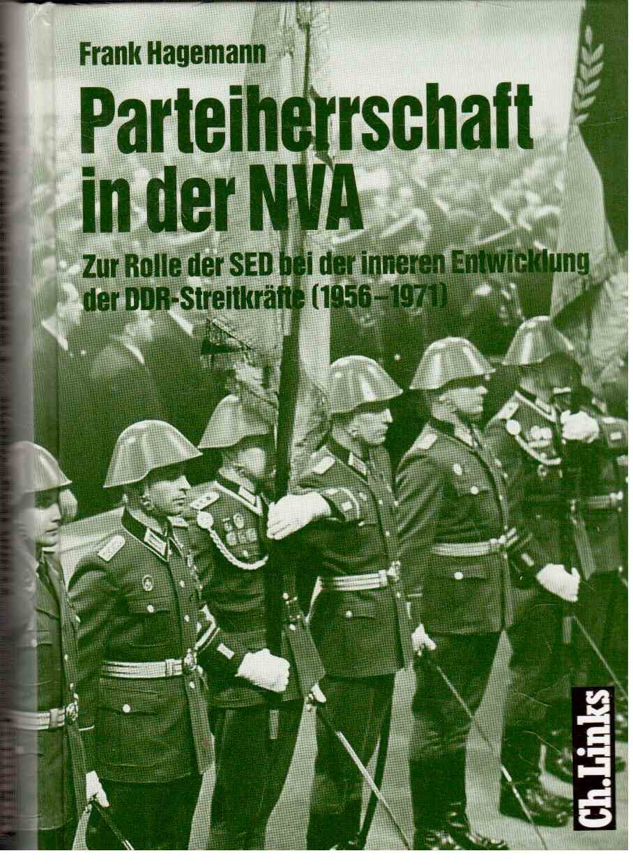 Parteiherrschaft in der NVA: Die Rolle der SED bei der inneren Entwicklung der DDR Streitkräfte (1956–1971) German history