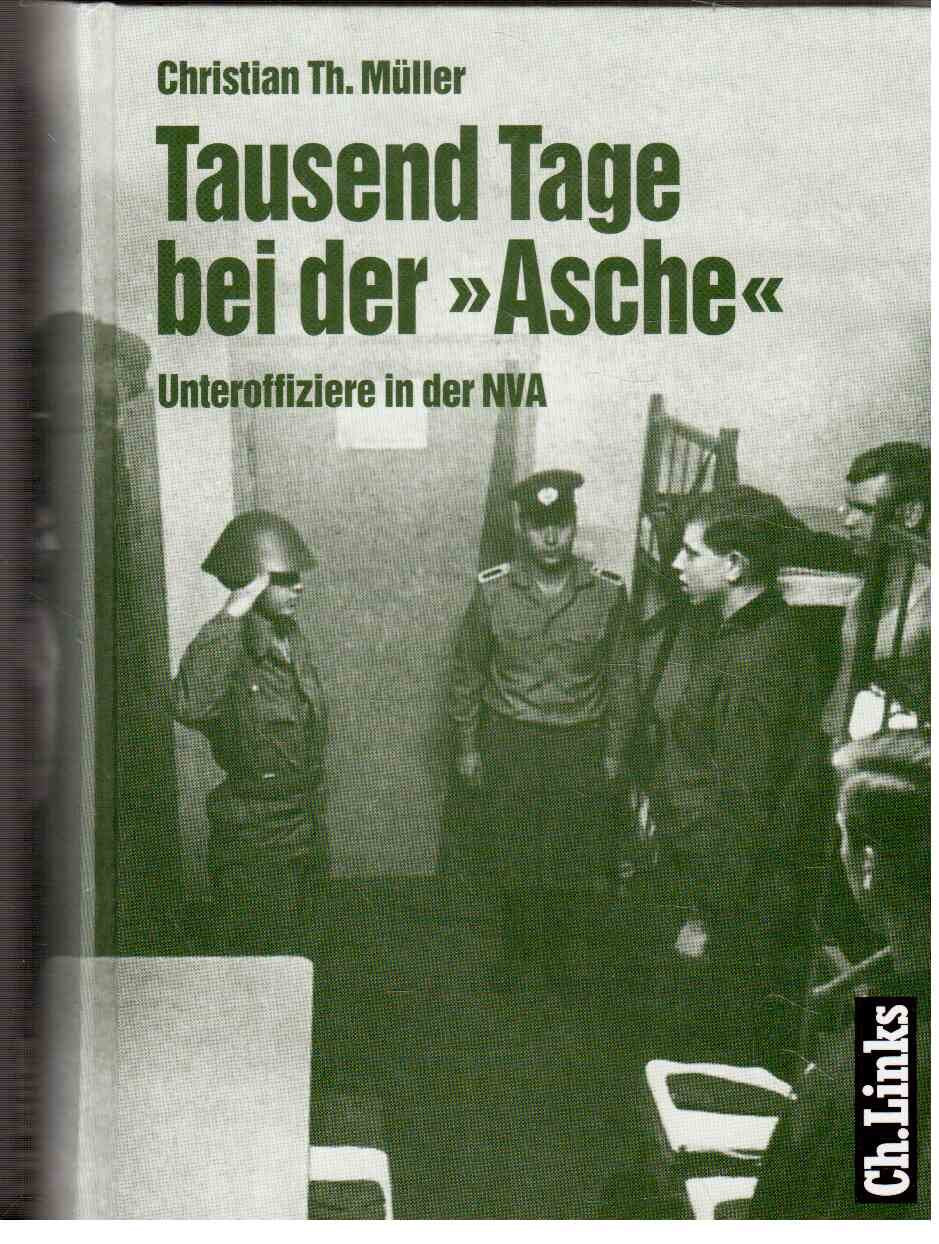 Tausend Tage bei der 'Asche': Unteroffiziere in der NVA Politics & History