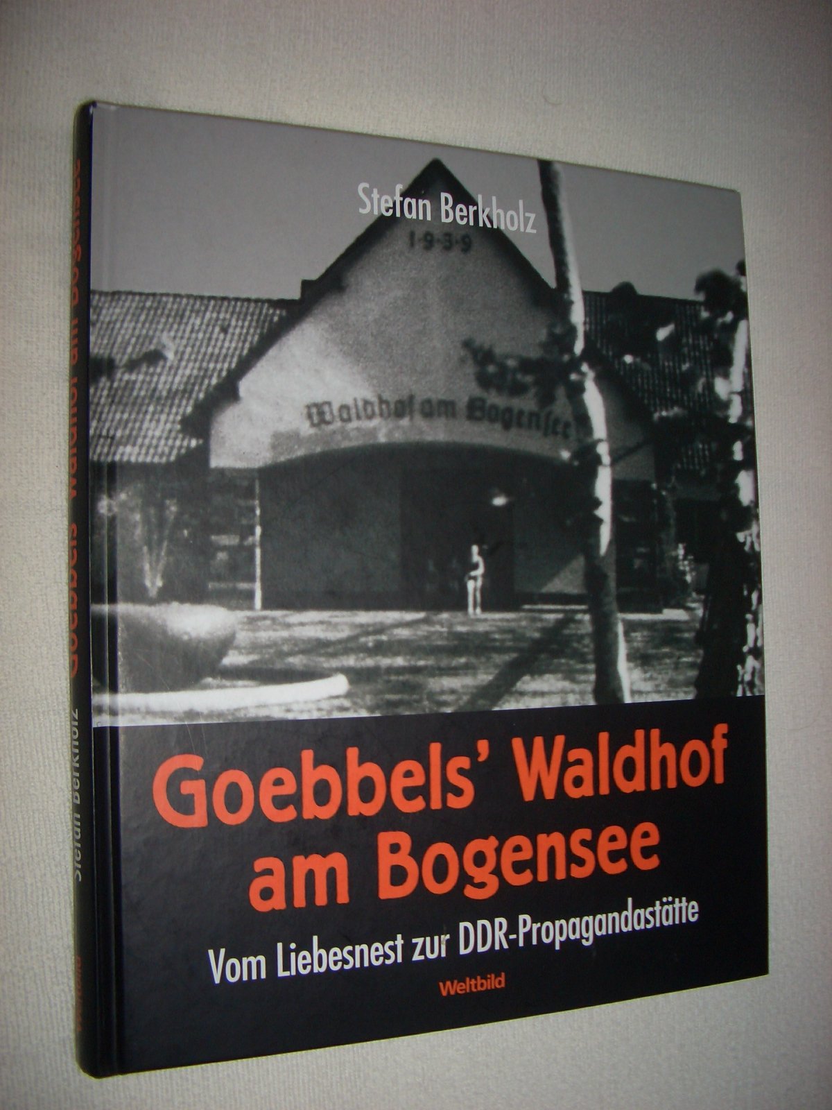 Goebbels' Waldhof am Bogensee: Vom Liebesnest zur DDR-Propagandastätte German history