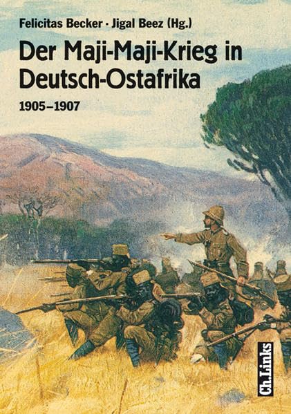 Der Maji-Maji-Krieg in Deutsch-Ostafrika: 1905-1907 German history