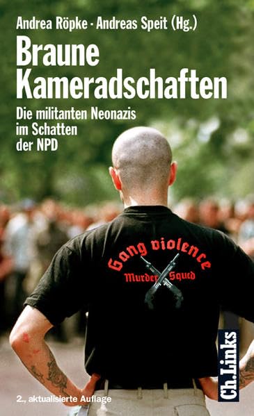 Braune Kameradschaften: Die militanten Neonazis im Schatten der NPD Books