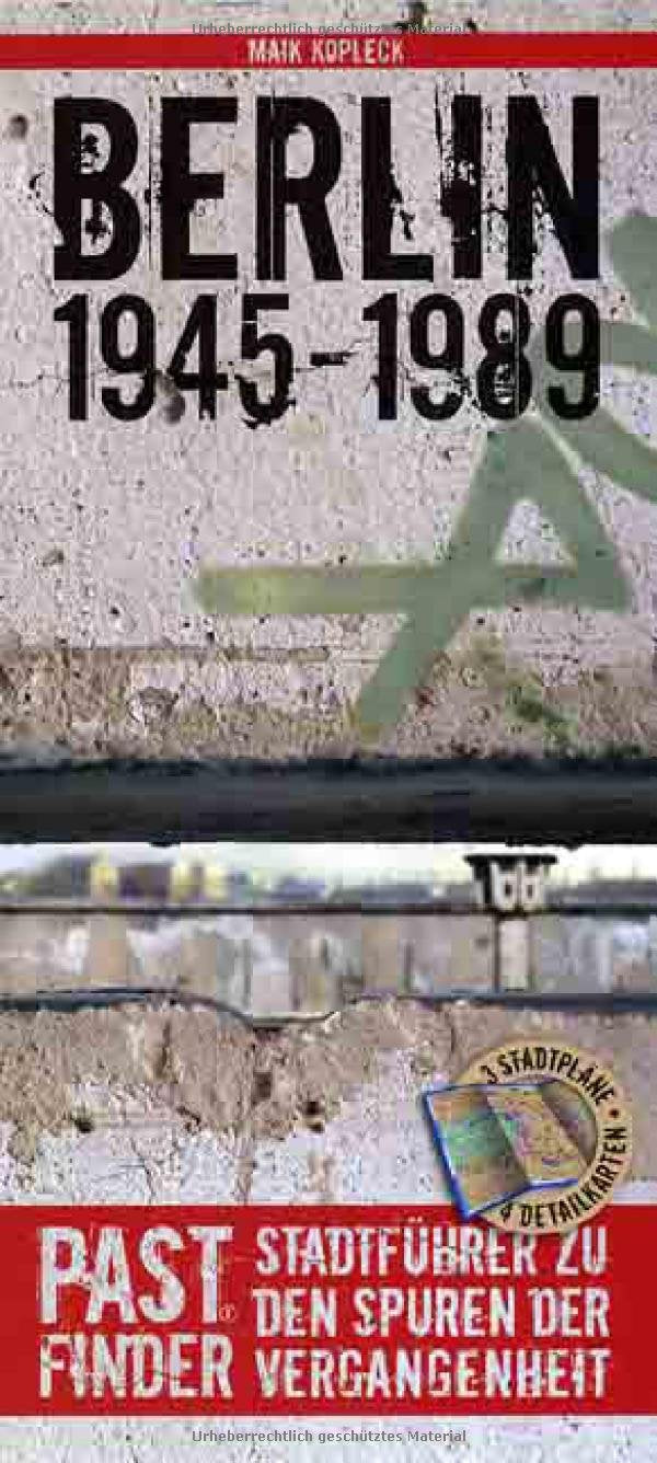 PastFinder Berlin 1945-1989: Stadtführer zu den Spuren der Vergangenheit Politics & Society