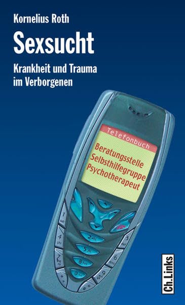 Sexsucht: Krankheit und Trauma im Verborgenen Partnership & Love