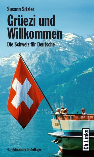 Grüezi und Willkommen. Die Schweiz für Deutsche Leisure, Home & Garden