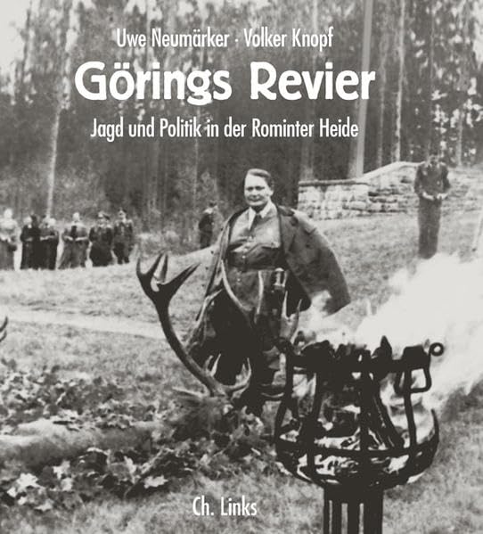 Görings Revier: Jagd und Politik in der Rominter Heide Politics & History