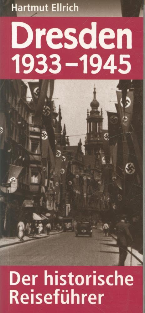 Dresden 1933–1945: Der historische Reiseführer Leisure, Home & Garden