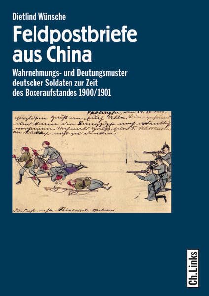 Feldpostbriefe aus China: Wahrnehmungs- und Deutungsmuster deutscher Soldaten zur Zeit des Boxeraufstandes 1900/1901 German history