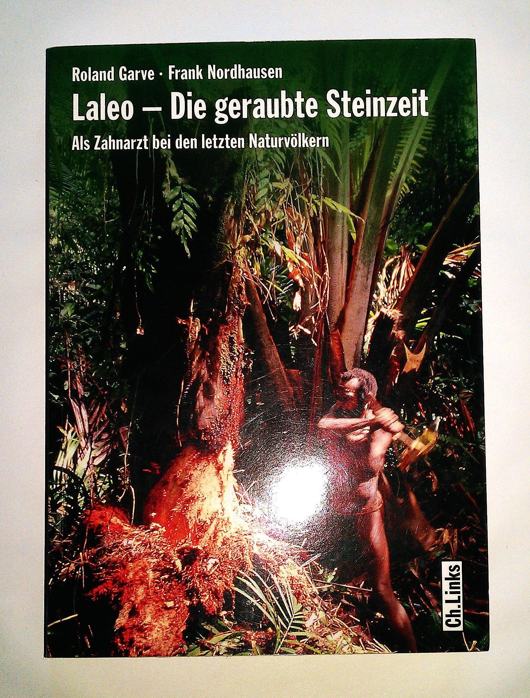 Laleo - Die geraubte Steinzeit. Als Zahnarzt bei den letzten Naturvölkern Leisure, Home & Garden