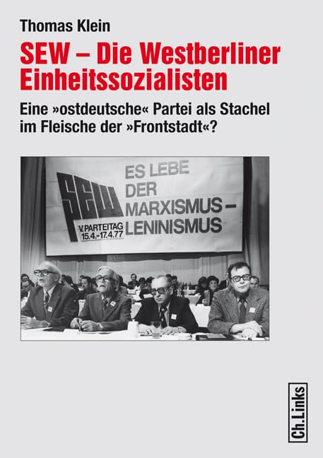 SEW - Die Westberliner Einheitssozialisten. Eine «ostdeutsche» Partei als Stachel im Fleische der «Frontstadt»? Film, Art & Culture