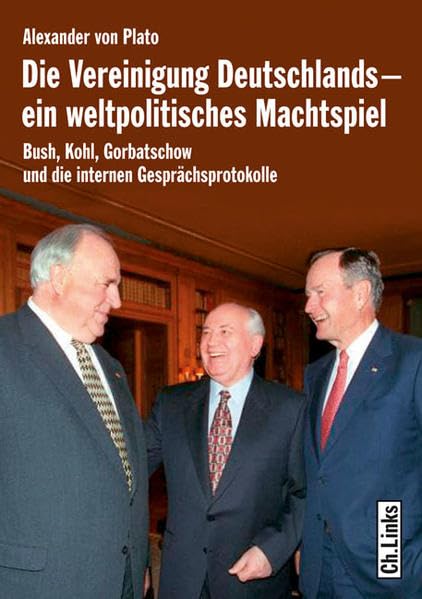 Die Vereinigung Deutschlands – ein weltpolitisches Machtspiel: Bush, Kohl, Gorbatschow und die internen Gesprächsprotokolle Social Sciences