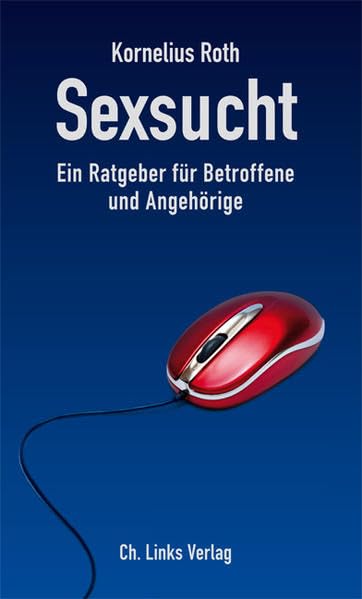 Sexsucht: Krankheit und Trauma im Verborgenen Partnership & Love