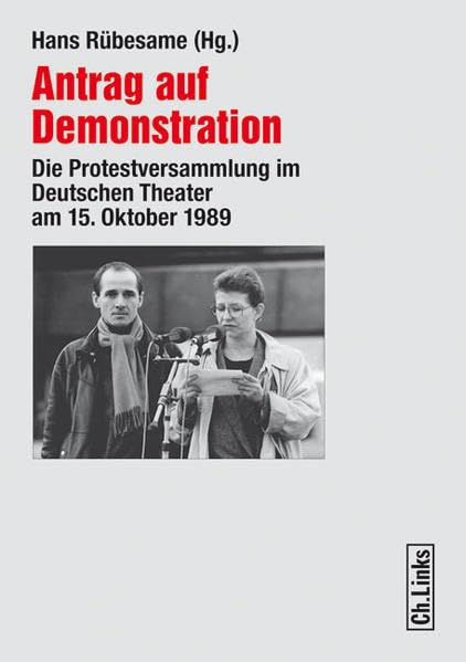 Antrag auf Demonstration: Die Protestversammlung im Deutschen Theater am 15. Oktober 1989 Social Sciences