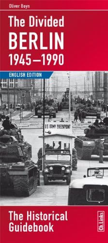The Divided Berlin 1945–1990: The Historical Guidebook Leisure, Home & Garden