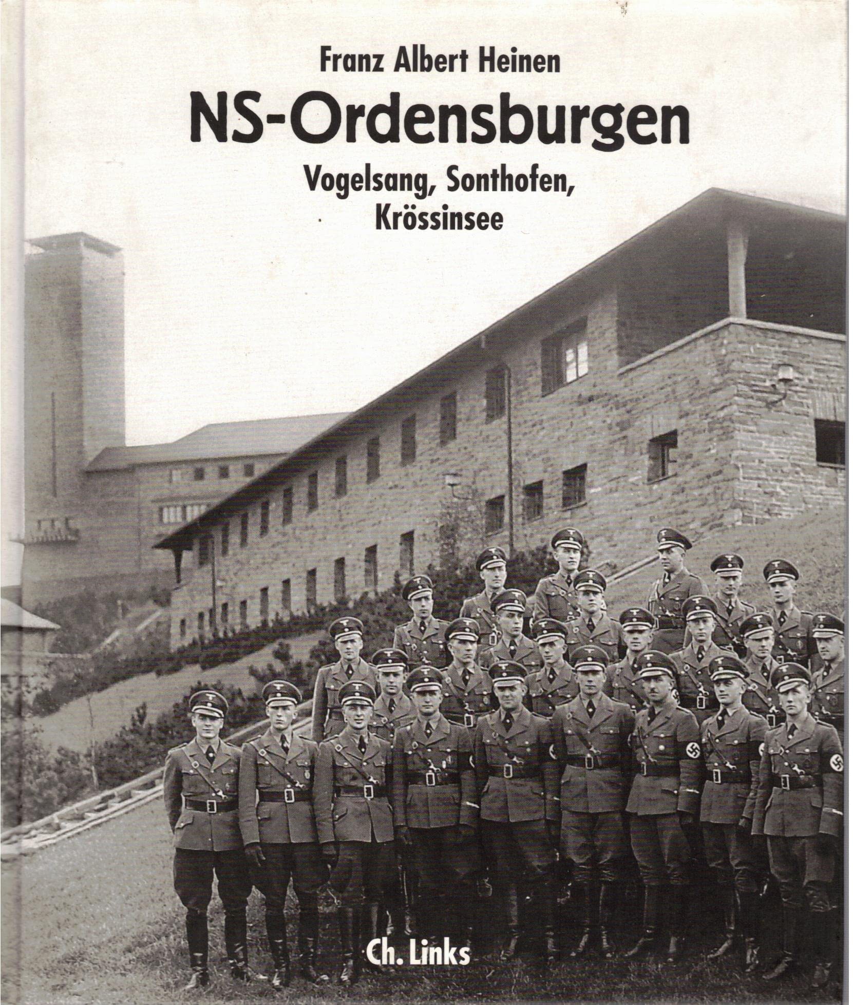 NS-Ordensburgen: Vogelsang, Sonthofen, Krössinsee Politics & History