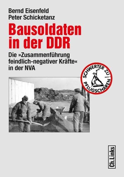 Bausoldaten in der DDR: Die 'Zusammenführung feindlich-negativer Kräfte' in der NVA German history