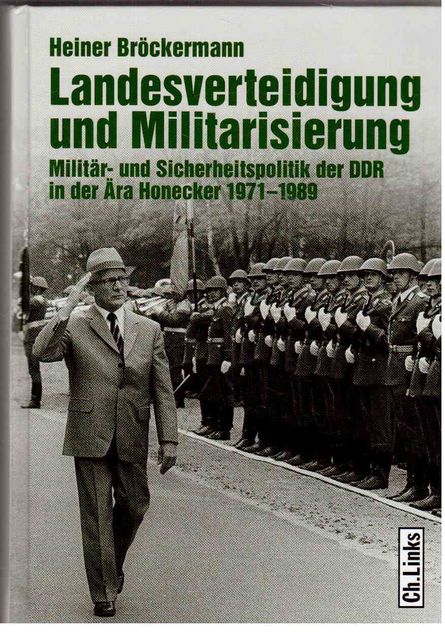 Landesverteidigung und Militarisierung: Militär- und Sicherheitspolitik der DDR in der Ära Honecker 1971–1989 Social Sciences