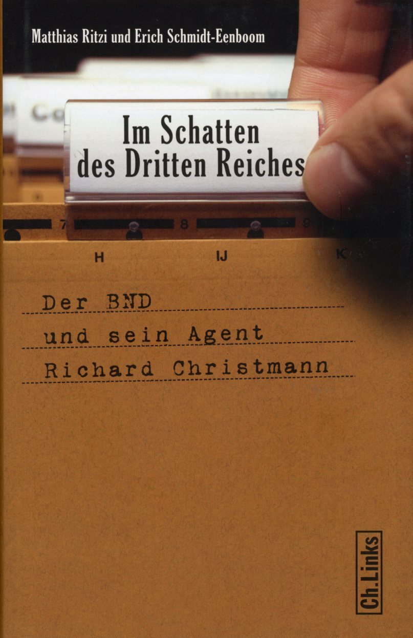 Im Schatten des Dritten Reiches: Der BND und sein Agent Richard Christmann Social Sciences