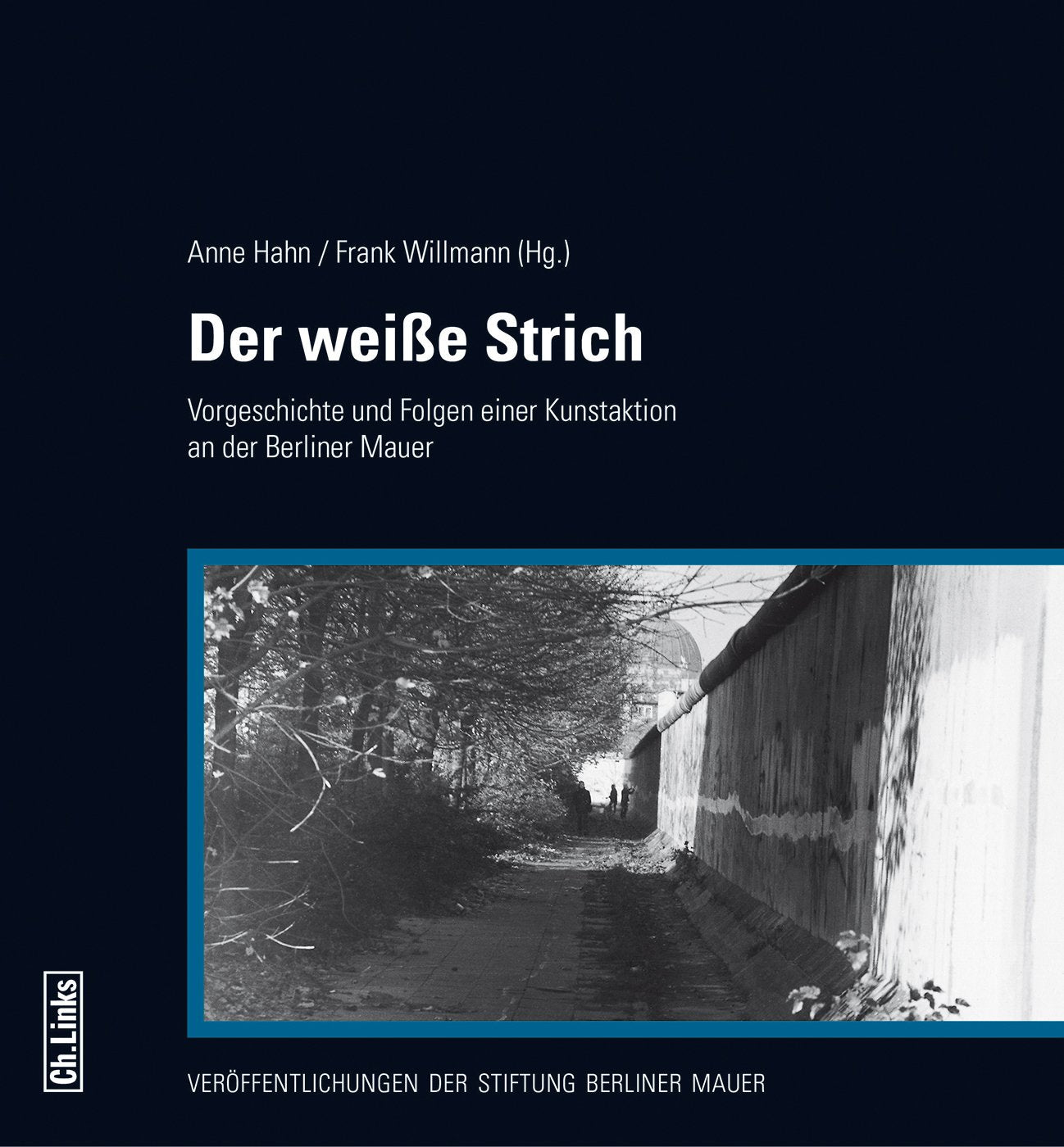 Der weiße Strich: Vorgeschichte und Folgen einer Kunstaktion an der Berliner Mauer German history