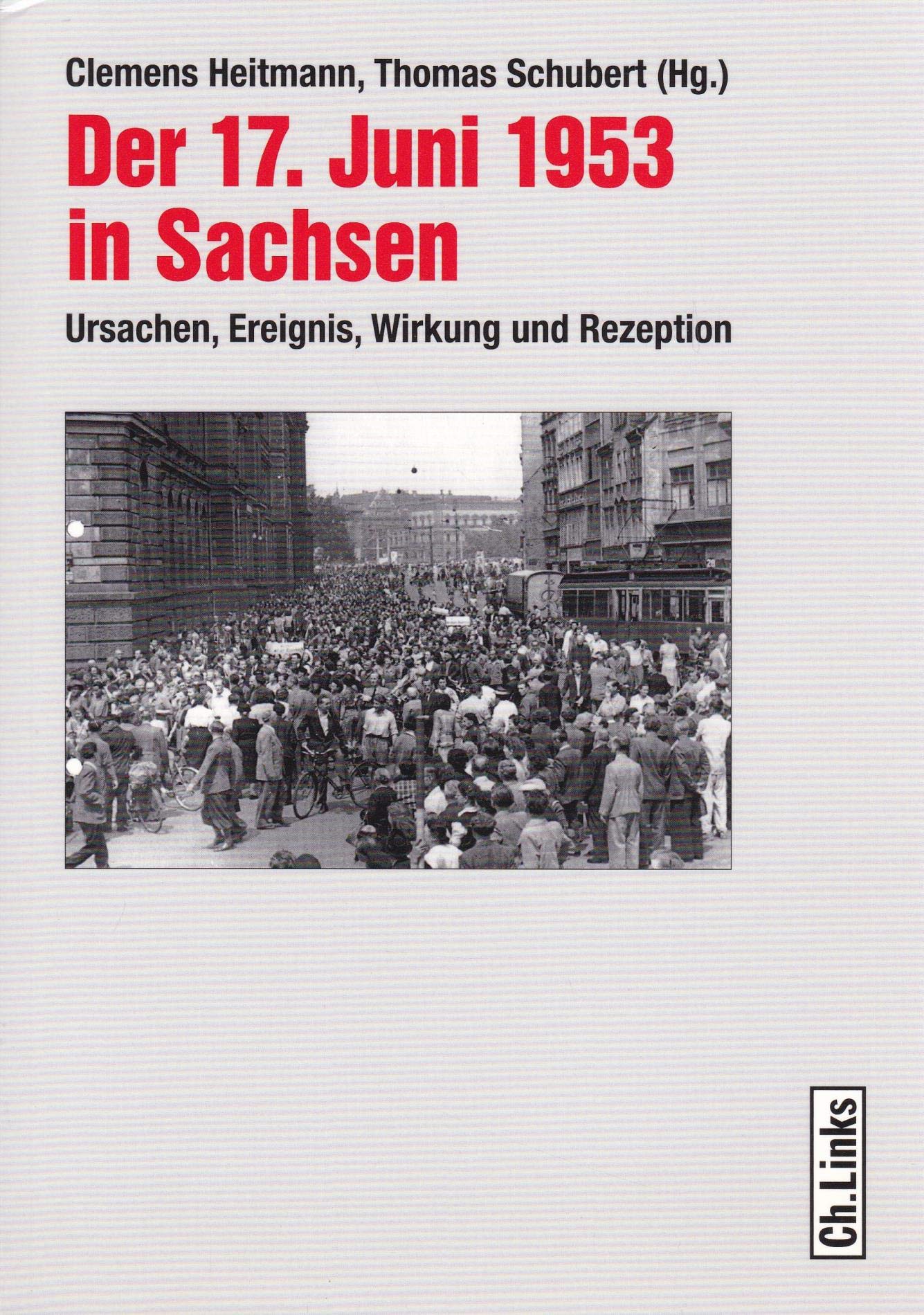 Der 17. Juni 1953 in Sachsen: Ursachen, Ereignis, Wirkung und Rezeption book