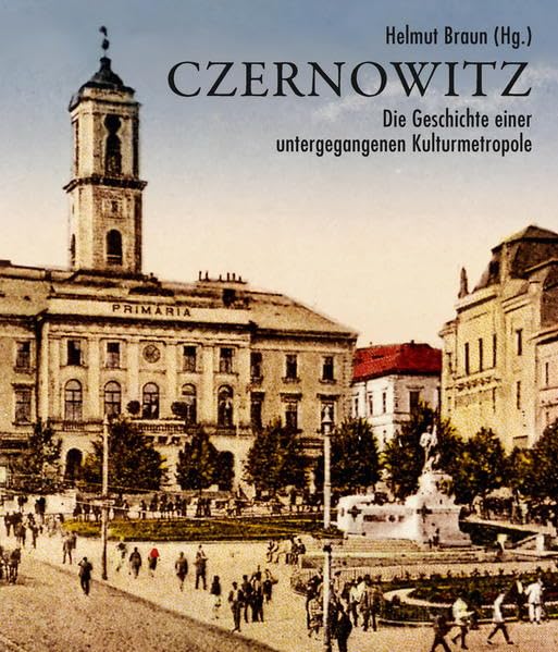 Czernowitz: Die Geschichte einer untergegangenen Kulturmetropole Social Sciences