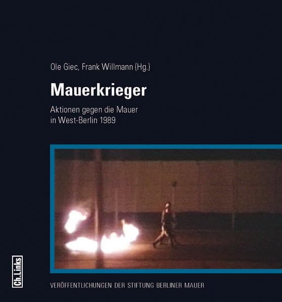 Mauerkrieger: Aktionen gegen die Mauer in West-Berlin 1989 Film, Art & Culture