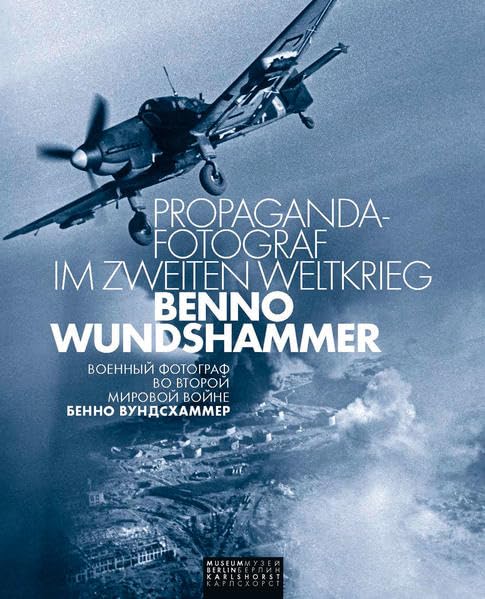 Propaganda-Fotograf im Zweiten Weltkrieg: Benno Wundshammer Memories