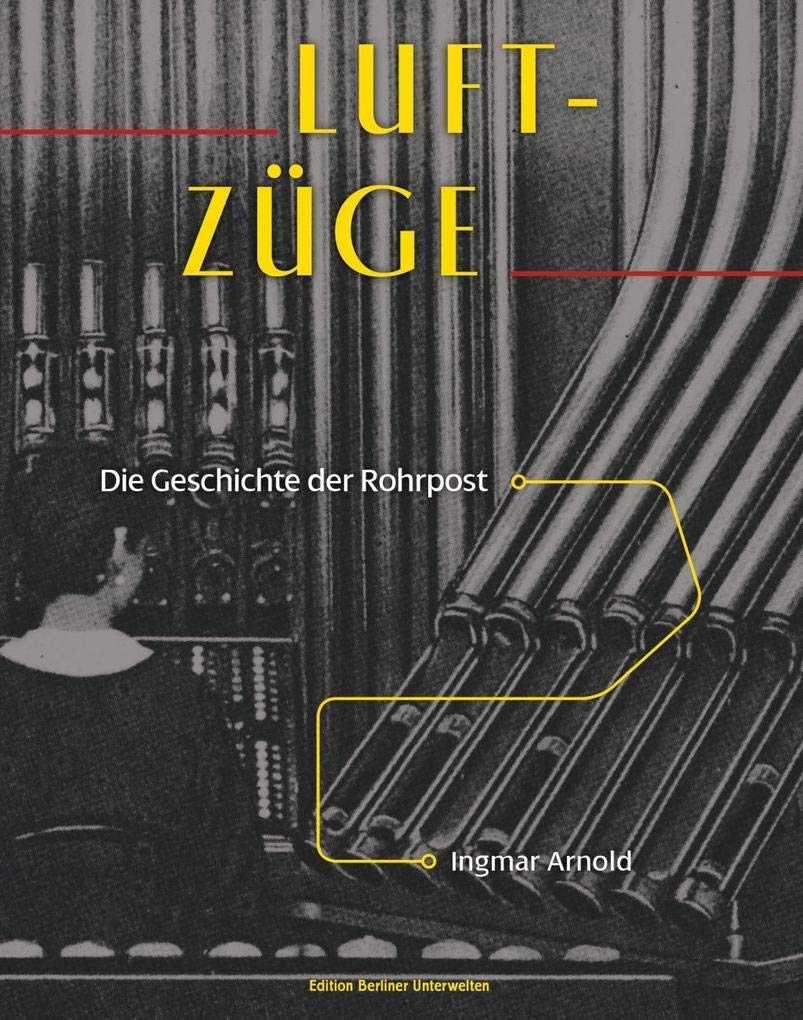 Luft-Züge: Die Geschichte der Rohrpost Politics & History
