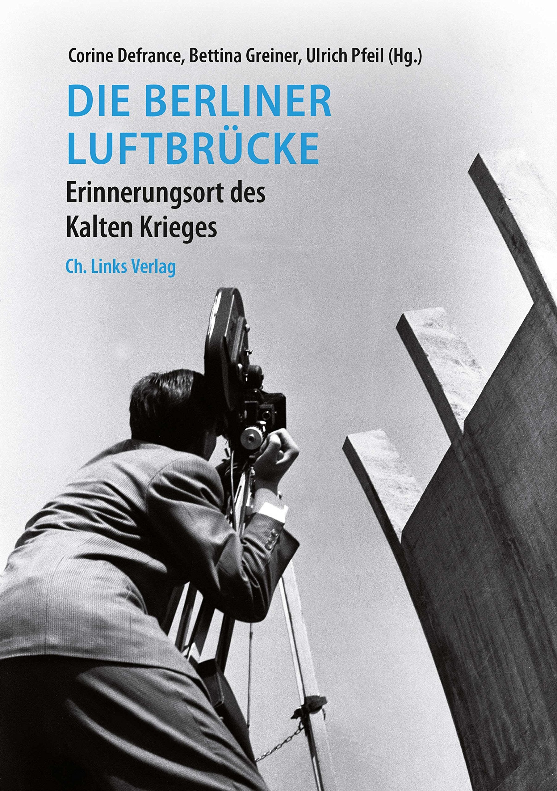 Die Berliner Luftbrücke: Erinnerungsort des Kalten Krieges Politics & History